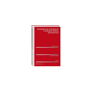 Postępowanie notarialne w Kodeksie spółek handlowych [E-Book] [pdf]