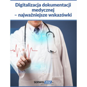 Digitalizacja dokumentacji medycznej – najważniejsze wskazówki [E-Book] [pdf]