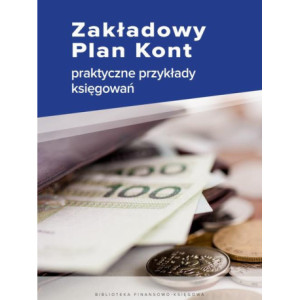 Zakładowy Plan Kont - praktyczne przykłady księgowań [E-Book] [pdf]