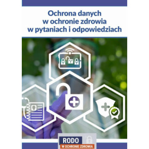 Ochrona danych w ochronie zdrowia w pytaniach i odpowiedziach [E-Book] [pdf]