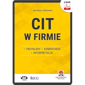 CIT w firmie – przykłady – komentarze – interpretacje (e-book z suplementem elektronicznym) [E-Book] [pdf]