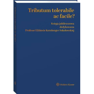 Tributum tolerabile ac facile? Księga jubileuszowa dedykowana Profesor Elżbiecie Kornberger-Sokołowskiej [E-Book] [pdf]