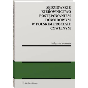 Sędziowskie kierownictwo postępowaniem dowodowym w polskim procesie cywilnym [E-Book] [pdf]