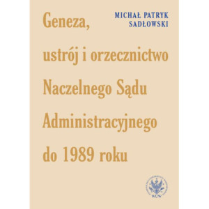 Geneza, ustrój i orzecznictwo Naczelnego Sądu Administracyjnego do 1989 roku [E-Book] [mobi]