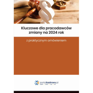 Kluczowe dla pracodawców zmiany na 2024 rok z praktycznym omówieniem [E-Book] [pdf]