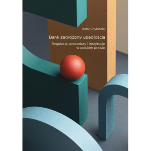 Bank zagrożony upadłością. Regulacje, procedury i instytucje w polskim prawie [E-Book] [pdf]