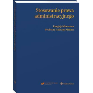 Stosowanie prawa administracyjnego. Księga jubileuszowa prof. Andrzeja Matana [E-Book] [epub]