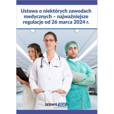 Ustawa o niektórych zawodach medycznych – najważniejsze regulacje od 26 marca 2024 r. [E-Book] [pdf]