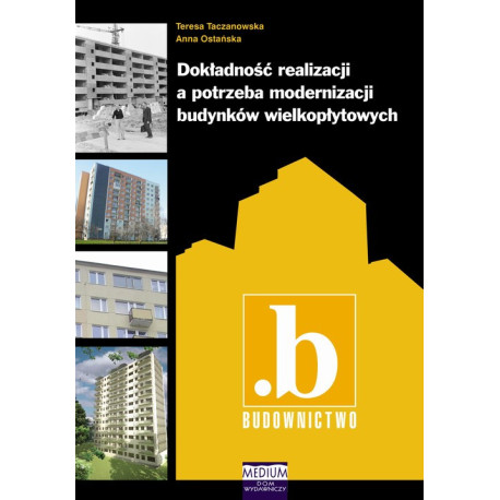 Dokładność realizacji a potrzeba modernizacji budynków wielkopłytowych [E-Book] [pdf]