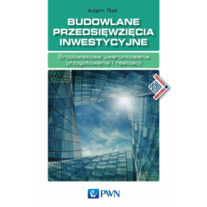 Budowlane przedsięwzięcia inwestycyjne. Środowiskowe uwarunkowania przygotowania i realizacji [E-Book] [pdf]