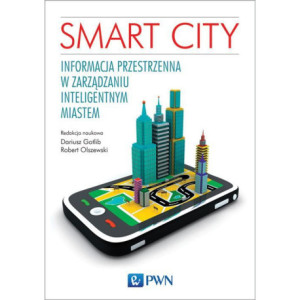 Smart City. Informacja przestrzenna w zarządzaniu inteligentnym miastem. [E-Book] [pdf]