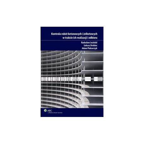 Kontrola robót betonowych i żelbetowych w trakcie ich realizacji i odbioru [E-Book] [pdf]