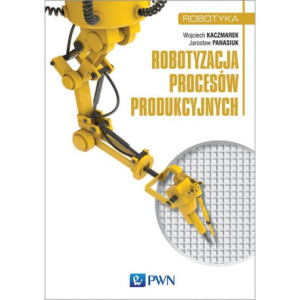 Robotyzacja procesów produkcyjnych [E-Book] [mobi]