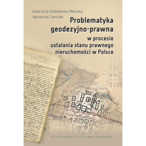 Problematyka geodezyjno-prawna w procesie ustalania stanu prawnego nieruchomości w Polsce [E-Book] [pdf]