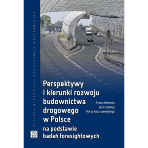 Perspektywy i kierunki rozwoju budownictwa drogowego w Polsce na podstawie badań foresightowych [E-Book] [pdf]