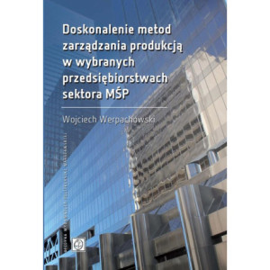 Doskonalenie metod zarządzania produkcją w wybranych przedsiębiorstwach sektora MŚP [E-Book] [pdf]
