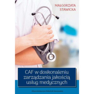 CAF w doskonaleniu zarządzania jakością usług medycznych [E-Book] [pdf]