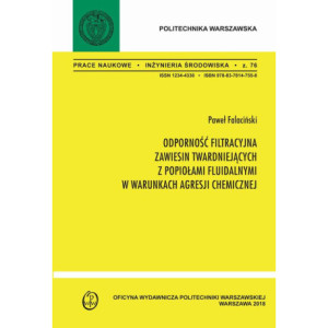 Odporność filtracyjna zawiesin twardniejących z popiołami fluidalnymi w warunkach agresji chemicznej [E-Book] [pdf]