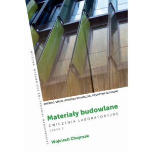 Materiały budowlane. Ćwiczenia laboratoryjne . Część 2. Drewno, szkło, lepiszcza bitumiczne, tworzywa sztuczne [E-Book] [pdf]