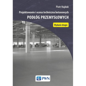 Projektowanie i ocena techniczna betonowych podłóg przemysłowych [E-Book] [pdf]