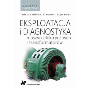 Eksploatacja i diagnostyka maszyn elektrycznych i transformatorów [E-Book] [epub]