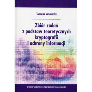 Zbiór zadań z podstaw teoretycznych kryptografii i ochrony informacji [E-Book] [pdf]