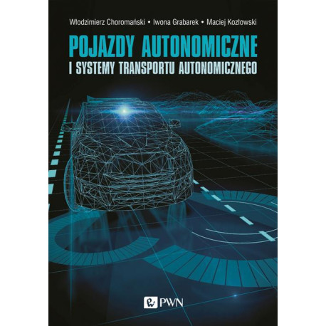 Pojazdy autonomiczne i systemy transportu autonomicznego [E-Book] [epub]