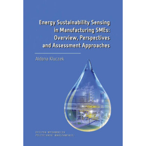 Energy Sustainability Sensing in Manufacturing SMEs Overview, Perspectives and Assessment Approaches [E-Book] [pdf]