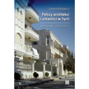 Polscy architekci i urbaniści w Syrii. Wybrane projekty [E-Book] [pdf]