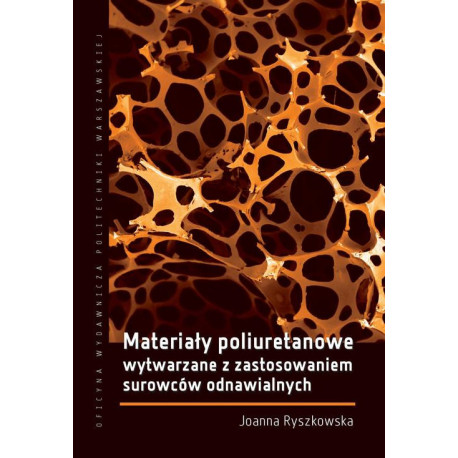 Materiały poliuretanowe wytwarzane z zastosowaniem surowców odnawialnych [E-Book] [pdf]