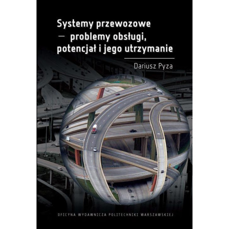 Systemy przewozowe - problemy obsługi, potencjał i jego utrzymanie [E-Book] [pdf]