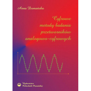 Cyfrowe metody badania przetworników analogowo-cyfrowych [E-Book] [pdf]