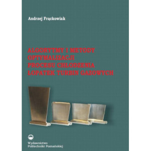 Algorytmy i metody optymalizacji procesu chłodzenia łopatek turbin gazowych [E-Book] [pdf]