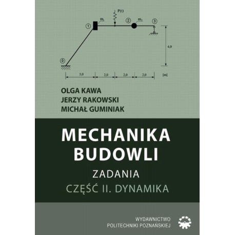 Mechanika budowli. Zadania. Część II. Dynamika [E-Book] [pdf]