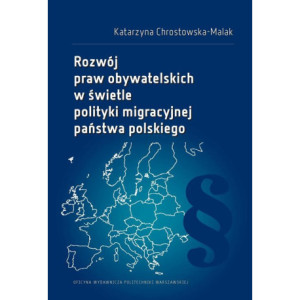 Rozwój praw obywatelskich w świetle polityki migracyjnej państwa polskiego [E-Book] [pdf]