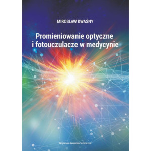 Promieniowanie optyczne i fotouczulacze w medycynie [E-Book] [pdf]