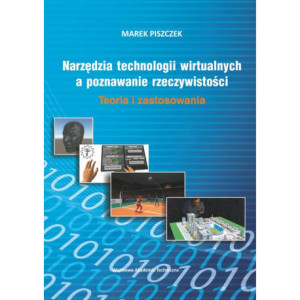 Narzędzia technologii wirtualnych a poznawanie rzeczywistości [E-Book] [pdf]