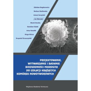 Projektowanie, wytwarzanie i badanie biozgodności mikrosita do izolacji krążących komórek nowotworowych [E-Book] [pdf]