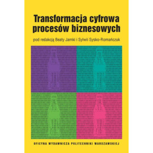 Transformacja cyfrowa procesów biznesowych [E-Book] [pdf]