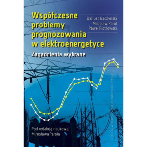 Współczesne problemy prognozowania w elektroenergetyce. Zagadnienia wybrane [E-Book] [pdf]