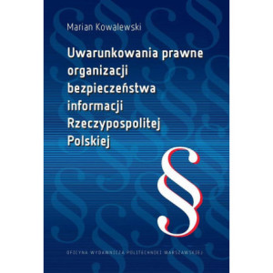Uwarunkowania prawne organizacji bezpieczeństwa informacji Rzeczypospolitej Polskiej [E-Book] [pdf]