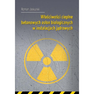 Właściwości cieplne betonowych osłon biologicznych w instalacjach jądrowych [E-Book] [pdf]
