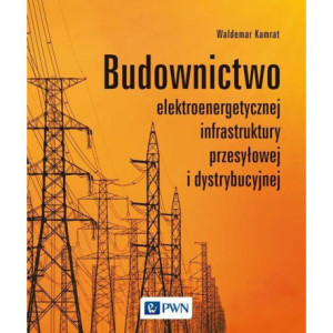 Budownictwo elektroenergetycznej infrastruktury przesyłowej i dystrybucyjnej [E-Book] [epub]