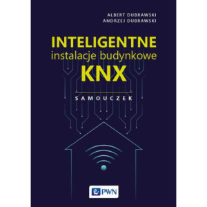 Inteligentne instalacje budynkowe KNX. Samouczek [E-Book] [epub]