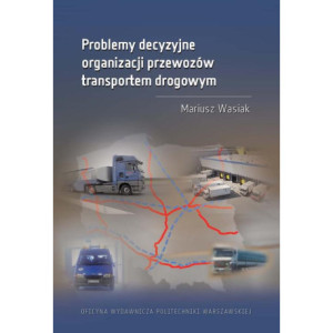 Problemy decyzyjne organizacji przewozów transportem drogowym [E-Book] [pdf]