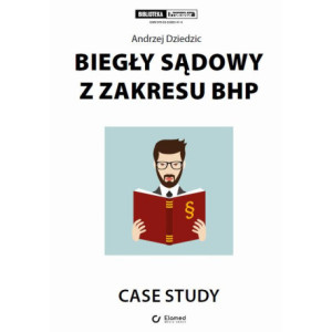 Biegły sądowy z zakresu bhp. Case study [E-Book] [pdf]