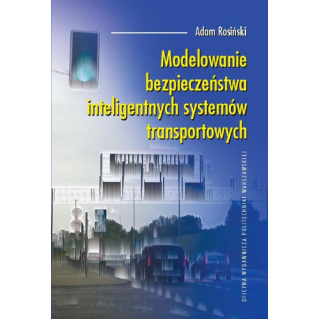 Modelowanie bezpieczeństwa inteligentnych systemów transportowych [E-Book] [pdf]