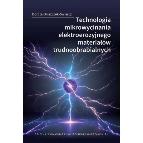Technologia mikrowycinania elektroerozyjnego materiałów trudnoobrabialnych [E-Book] [pdf]