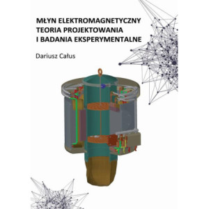 Młyn elektromagnetyczny. Teoria projektowania i badania eksperymentalne [E-Book] [pdf]