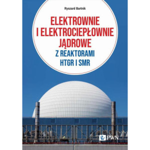 Elektrownie i elektrociepłownie jądrowe z reaktorami HTGR I SMR [E-Book] [epub]